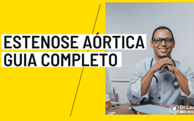Estenose Aórtica: Causas, Sintomas, Tratamento!