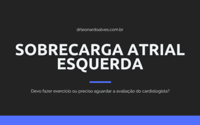 Sobrecarga atrial esquerda e musculação: Pode?