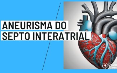 Aneurisma do Septo Interatrial: Guia Completo [2024]