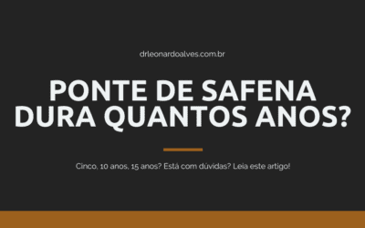 Quanto tempo dura uma Ponte de Safena?