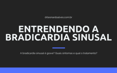 Bradicardia Sinusal: Causas, Sintomas e Tratamentos