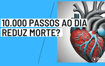 10.000 Passos Diários pode reduzir morte precoce